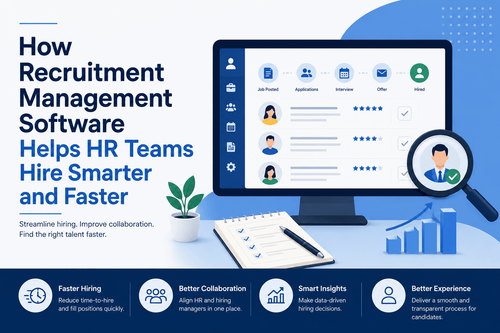 How Recruitment Management Software Helps HR Teams Hire Smarter and Faster